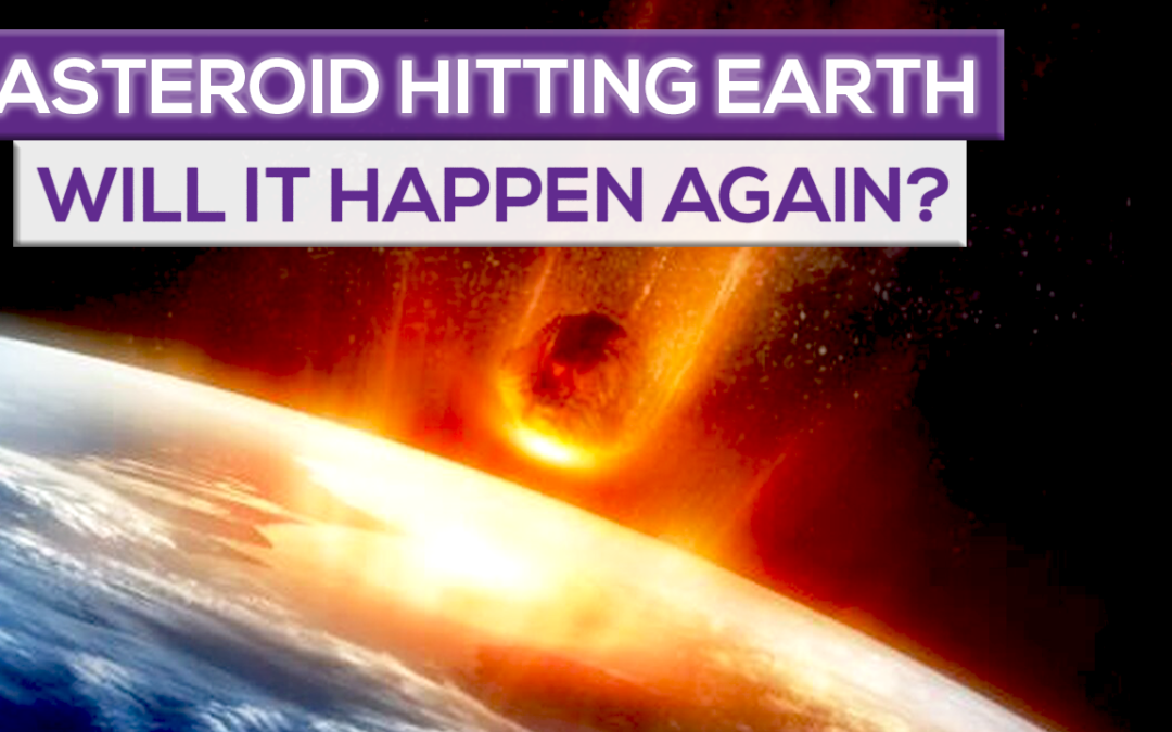 Will An Asteroid Hit The Earth Again?