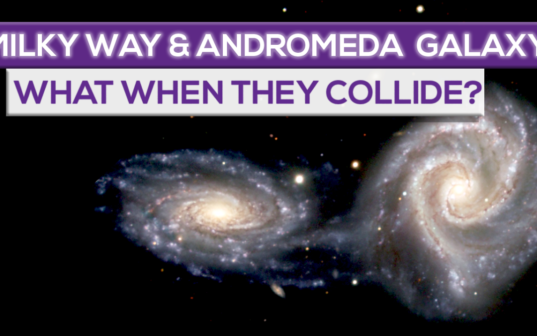 What Will Happen When The Milky Way Collides With The Andromeda Galaxy?