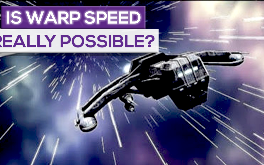 Is Warp Speed Really Possible?